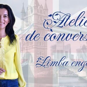 Atelier de conversație - limba engleză